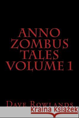 Anno Zombus Tales Volume 1 Dave Rowlands 9781492360957 Createspace - książka