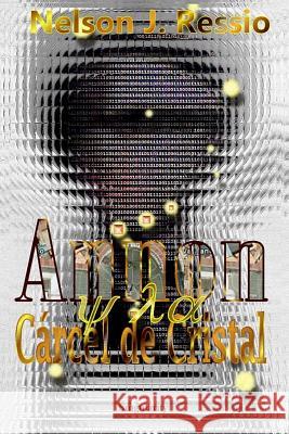 Annon y la Carcel de Cristal: Annon y la Cárcel de Cristal Nelson Javier Ressio 9789872851002 Nelson Javier Ressio, Concordia, Argentina, + - książka