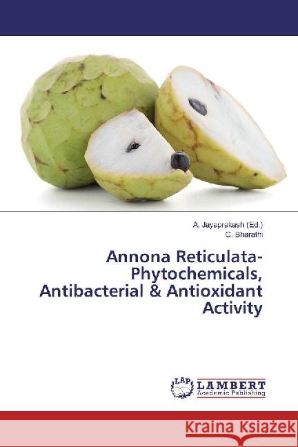 Annona Reticulata-Phytochemicals, Antibacterial & Antioxidant Activity Bharathi, G. 9783330351240 LAP Lambert Academic Publishing - książka