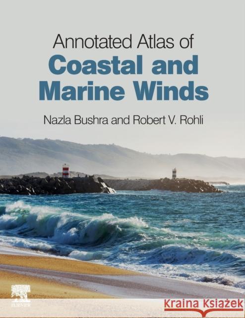 Annotated Atlas of Coastal and Marine Winds Nazla Bushra Robert V. Rohli 9780128200612 Elsevier - książka