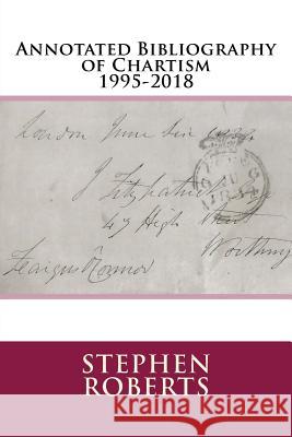 Annotated Bibliography of Chartism 1995-2018 Stephen Roberts 9781977830227 Createspace Independent Publishing Platform - książka