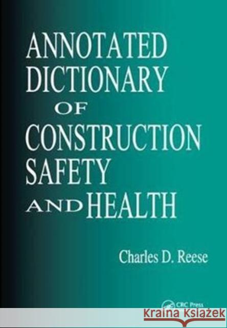 Annotated Dictionary of Construction Safety and Health Charles D. Reese 9781138431072 CRC Press - książka