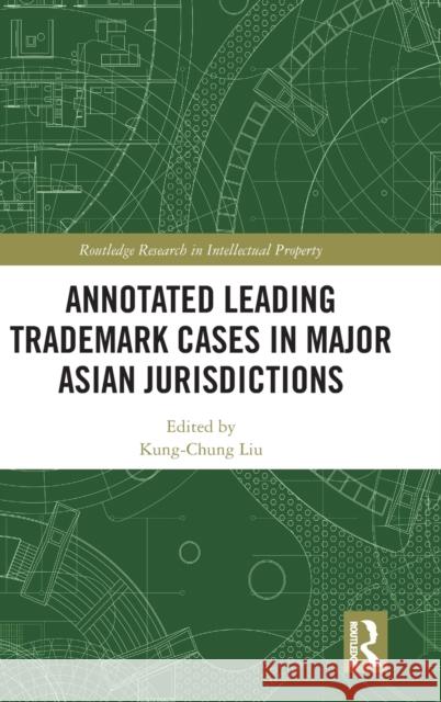 Annotated Leading Trademark Cases in Major Asian Jurisdictions Kung-Chung Liu 9780367313432 Routledge - książka