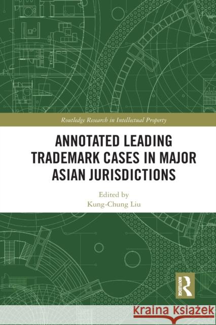 Annotated Leading Trademark Cases in Major Asian Jurisdictions Kung-Chung Liu 9781032088884 Routledge - książka