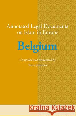 Annotated Legal Documents on Islam in Europe: Belgium Yaiza Janssens, Jørgen Nielsen 9789004306318 Brill - książka