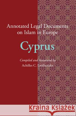 Annotated Legal Documents on Islam in Europe: Cyprus Achilles C. Emilianides, Jørgen Nielsen, Konstantinos Tsitselikis 9789004272514 Brill - książka