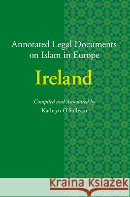 Annotated Legal Documents on Islam in Europe: Ireland Kathryn O'Sullivan, Jørgen Nielsen 9789004367104 Brill - książka