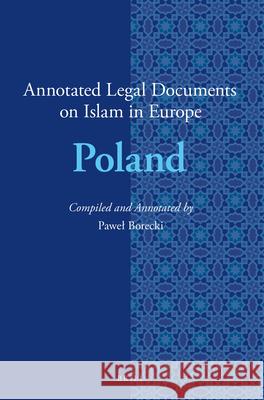 Annotated Legal Documents on Islam in Europe: Poland Paweł Borecki, Jørgen Nielsen, Agata Nalborczyk 9789004255784 Brill - książka