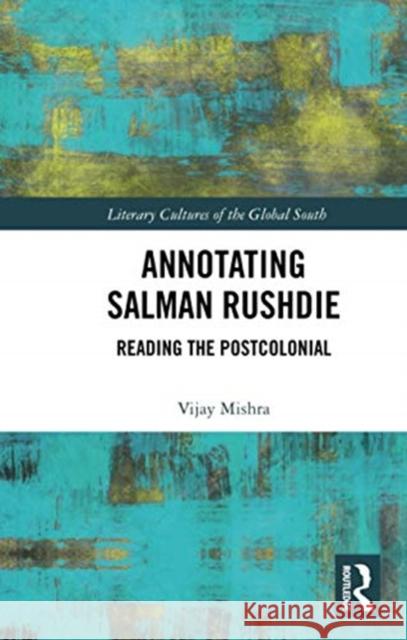 Annotating Salman Rushdie: Reading the Postcolonial Vijay Mishra 9780367734428 Routledge Chapman & Hall - książka