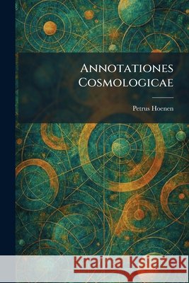 Annotationes Cosmologicae Petrus Hoenen 9781025278797 Tradd Street Press - książka