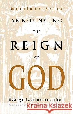 Announcing the Reign of God Mortimer Arias 9780788099038 Academic Renewal Press - książka