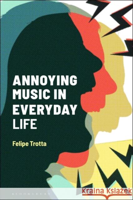 Annoying Music in Everyday Life Felipe Trotta Matt Brennan Simon Frith 9781501360626 Bloomsbury Academic - książka