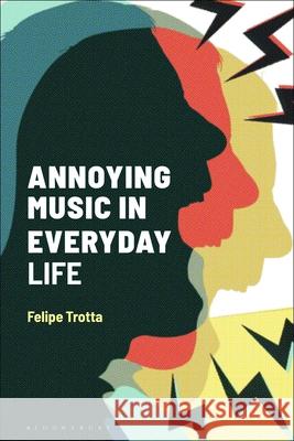 Annoying Music in Everyday Life Felipe Trotta Matt Brennan Simon Frith 9781501360633 Bloomsbury Academic - książka
