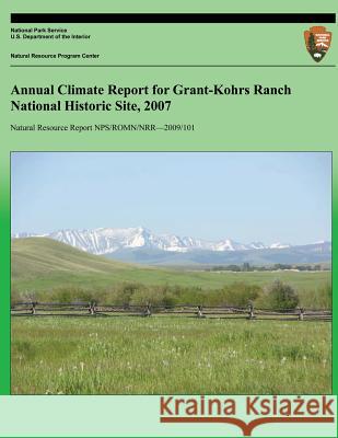 Annual Climate Report for Grant-Kohrs Ranch National Historic Site, 2007 National Park Service 9781492142294 Createspace - książka