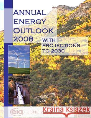 Annual Energy Outlook 2008 With Projections to 2030 Energyinformationadministration 9781493626083 Createspace - książka