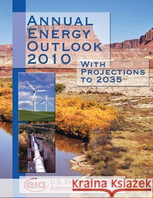 Annual Energy Outlook 2010 With Projections to 2035 Energy Information Administration 9781493626366 Createspace - książka