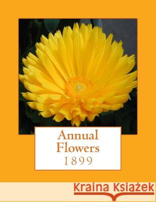 Annual Flowers: 1899 Liberty Hyde Bailey Roger Chambers 9781985041967 Createspace Independent Publishing Platform - książka