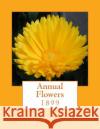 Annual Flowers: 1899 Liberty Hyde Bailey Roger Chambers 9781985041967 Createspace Independent Publishing Platform