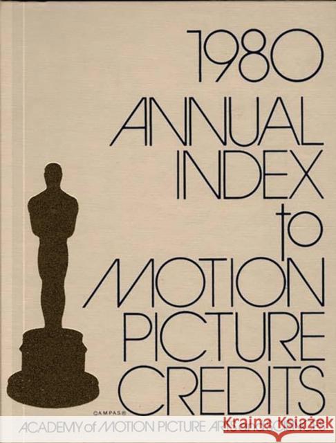 Annual Index to Motion Picture Credits 1980 Academy of Motion Picture Arts & Science Academy Of Motion Picture Arts and Scien 9780313209529 Greenwood Press - książka