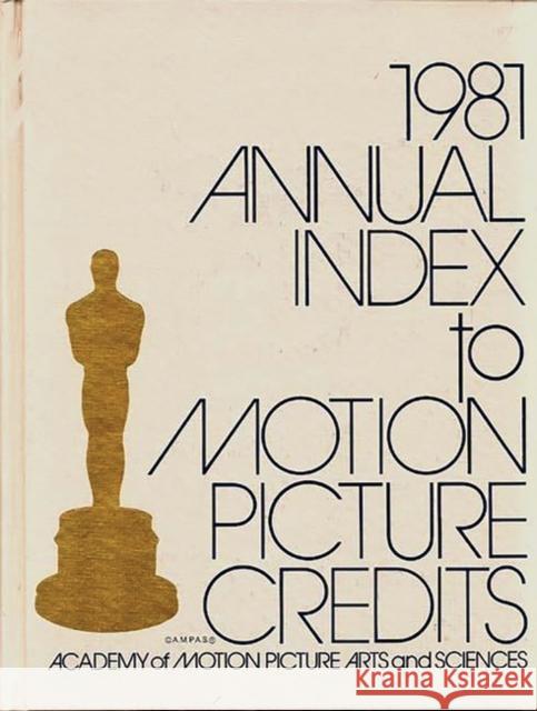 Annual Index to Motion Picture Credits 1981 Academy of Motion Picture Arts & Science Academy Of Motion Picture Arts and Scien 9780313209536 Greenwood Press - książka