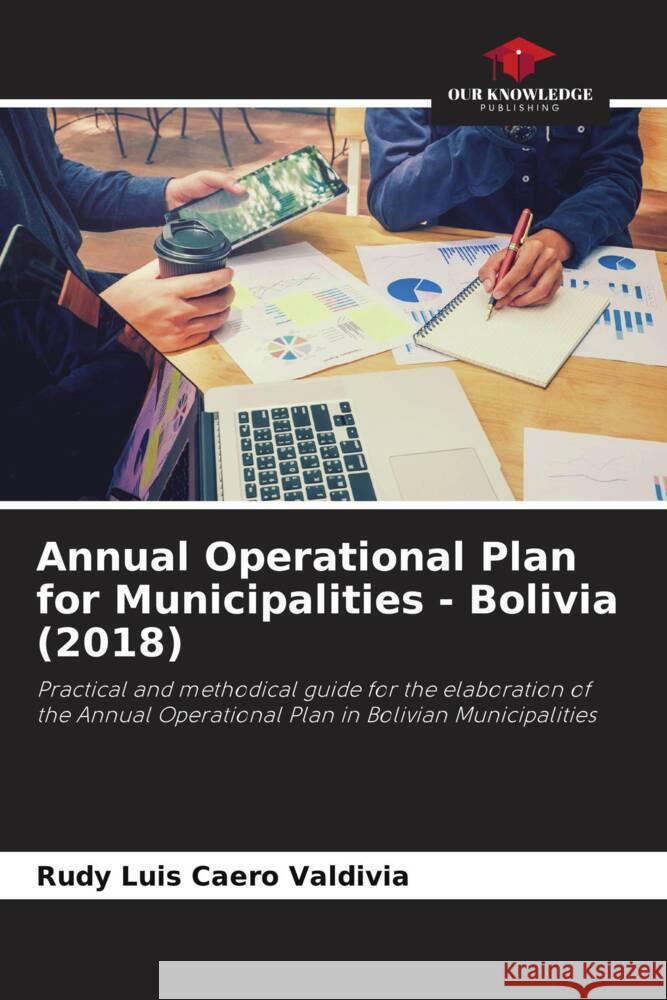 Annual Operational Plan for Municipalities - Bolivia (2018) Caero Valdivia, Rudy Luis 9786207086450 Our Knowledge Publishing - książka