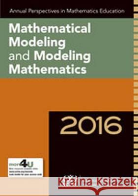 Annual Perspectives in Math Ed: Mathematical Modeling: 2016 Christian R. Hirsch Amy Roth McDuffie  9780873539746 National Council of Teachers of Mathematics,U - książka