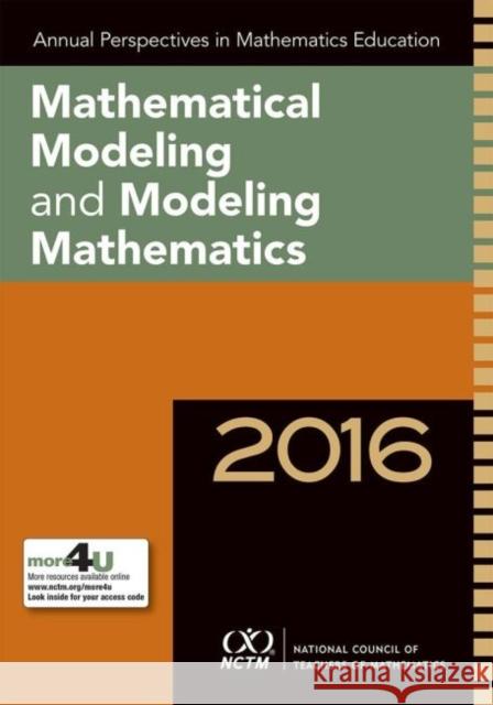 Annual Perspectives in Mathematics Education: Mathematical Modeling and Modeling Mathematics: 2016 Christian R. Hirsch Amy Roth McDuffie  9780873539739 National Council of Teachers of Mathematics,U - książka