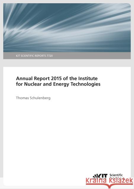 Annual Report 2015 of the Institute for Nuclear and Energy Technologies Schulenberg, Thomas 9783731505723 KIT Scientific Publishing - książka