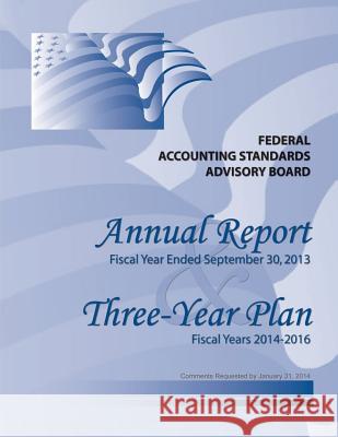 Annual Report: Fiscal Year Ended September 30,2013 Federal Accounting Standards Advisory Bo 9781503370524 Createspace - książka