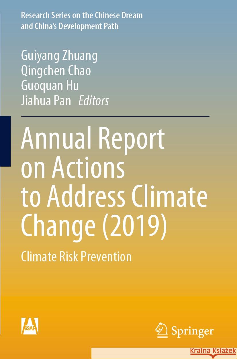 Annual Report on Actions to Address Climate Change (2019): Climate Risk Prevention Guiyang Zhuang Qingchen Chao Guoquan Hu 9789811977404 Springer - książka
