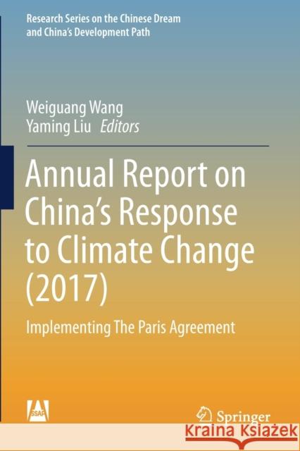 Annual Report on China's Response to Climate Change (2017): Implementing the Paris Agreement Weiguang Wang Yaming Liu 9789811396625 Springer - książka