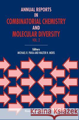 Annual Reports in Combinatorial Chemistry and Molecular Diversity Walter H. Moos Michael R. Pavia M. R. Pavia 9780792357223 Kluwer Academic Publishers - książka