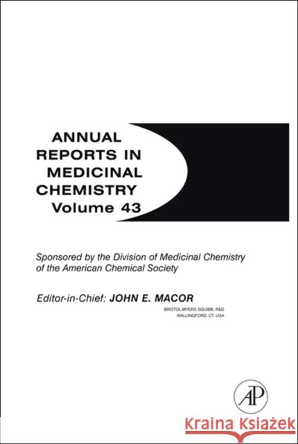 Annual Reports in Medicinal Chemistry: Volume 43 Macor, John E. 9780123743442 Academic Press - książka