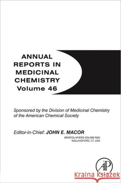 Annual Reports in Medicinal Chemistry: Volume 46 Macor, John E. 9780123860095 Academic Press - książka