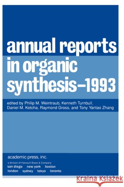 Annual Reports in Organic Synthesis 1993: 1993: Volume 1993 Philip M. Weintraub (Hoechst Marion Roussel, Bridgewater, New Jersey, USA), Kenneth Turnbull (Wright State University, D 9780120408238 Elsevier Science Publishing Co Inc - książka