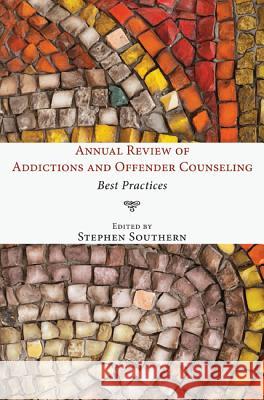 Annual Review of Addictions and Offender Counseling Stephen Southern 9781620329382 Resource Publications(or) - książka