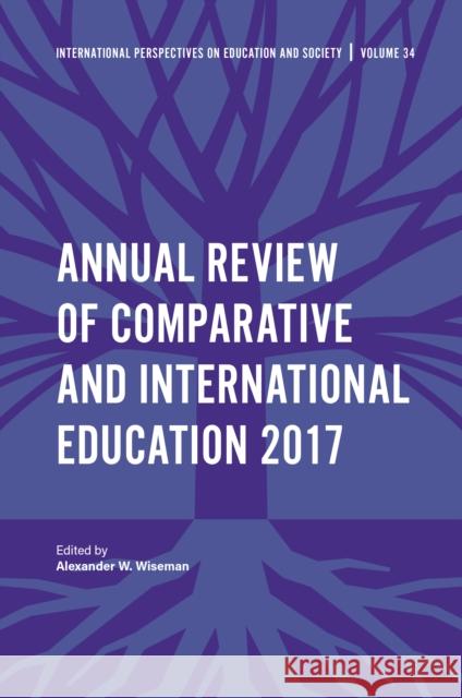 Annual Review of Comparative and International Education 2017 Alexander W. Wiseman (Lehigh University, USA) 9781787437661 Emerald Publishing Limited - książka