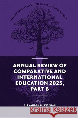 Annual Review of Comparative and International Education 2025, Part B  9781807910419 Emerald Publishing Limited - książka