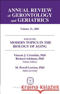 Annual Review of Gerontology and Geriatrics, Volume 21, 2001: Modern Topics in the Biology of Aging Cristofalo, Vincent J. 9780826114488 Springer Publishing Company - książka