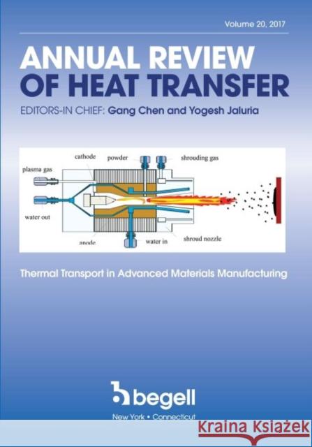 Annual Review of Heat Transfer Volume XX: Thermal Transport in Advanced Materials Manufacturing Gang Chen Vishwanath Prasad Yogesh Jaluria 9781567004656 Begell House Publishers Inc.,U.S. - książka