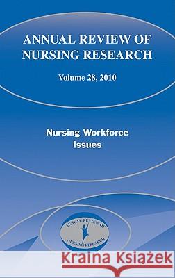 Annual Review of Nursing Research, Volume 28: Nursing Workforce Issues, 2010 Debisette, Annette 9780826119025 Springer Publishing Company - książka