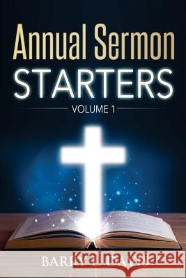 Annual Sermon Starters Volume 1 Barry L. Davis 9781530495634 Createspace Independent Publishing Platform - książka