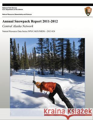 Annual Snowpack Report 2011-2012: Central Alaska Network Pamela J. Sousanes National Park Service 9781492161790 Createspace - książka