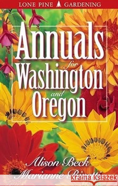 Annuals for Washington and Oregon Marianne Binetti, Alison Beck, Edwin Arnfield 9781551051604 Lone Pine Publishing,Canada - książka
