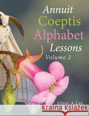 Annuit Coeptis Alphabet Lessons: Volume 2 Silver A Lee 9781665519212 Authorhouse - książka