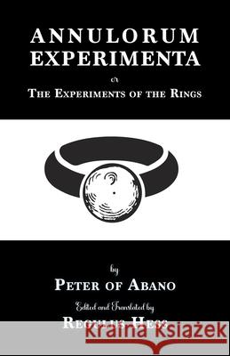 Annulorum Experimenta: The Experiments of the Rings by Peter de Abano Peter D Regulus Hess 9781915933454 Hadean Press Limited - książka