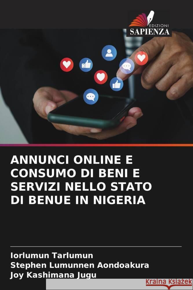 Annunci Online E Consumo Di Beni E Servizi Nello Stato Di Benue in Nigeria Iorlumun Tarlumun Stephen Lumunnen Aondoakura Joy Kashimana Jugu 9786208057961 Edizioni Sapienza - książka