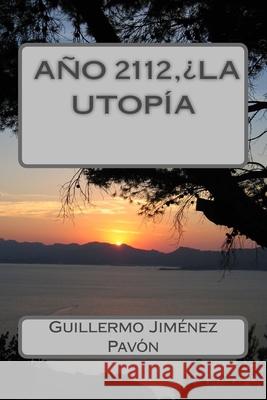 Ano 2112, La Utopia? Gjp Guillermo Jimenez Pavon 9781540308993 Createspace Independent Publishing Platform - książka