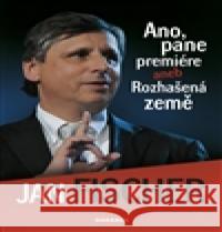 Ano, pane premiére aneb Rozhašená země Jan Fischer 9788087423028 Daranus - książka