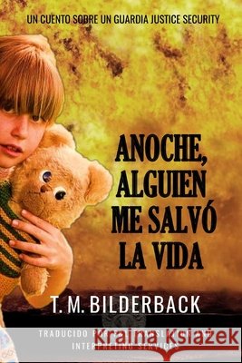 Anoche, Alguien Me Salvó La Vida - Un Cuento Sobre Un Guardia De Justice Security F And L Transl Interpreting Services, T M Bilderback 9798328759786 Independently Published - książka